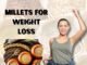 Millets for weight loss and healthy living